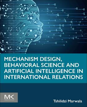 Marwala |  Mechanism Design, Behavioral Science and Artificial Intelligence in International Relations | Buch |  Sack Fachmedien
