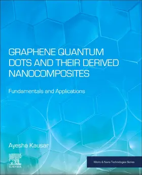 Kausar |  Graphene Quantum Dots and Their Derived Nanocomposites | Buch |  Sack Fachmedien