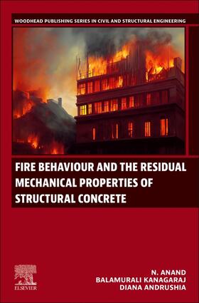 Anand / Kanagaraj / Andrushia |  Fire Behaviour and the Residual Mechanical Properties of Structural Concrete | Buch |  Sack Fachmedien