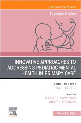 Ammerman / Erickson |  Innovative Approaches to Addressing Pediatric Mental Health in Primary Care, an Issue of Pediatric Clinics of North America | Buch |  Sack Fachmedien