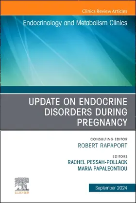 Papaleontiou / Pessah-Pollack |  Update on Endocrine Disorders During Pregnancy, an Issue of Endocrinology and Metabolism Clinics of North America | Buch |  Sack Fachmedien