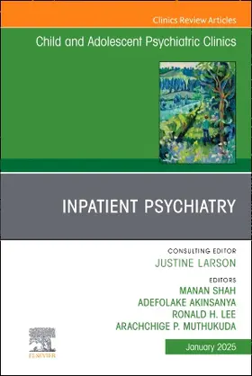 Shah / Akinsanya / Lee |  Inpatient Psychiatry, an Issue of Child and Adolescent Psychiatric Clinics of North America | Buch |  Sack Fachmedien