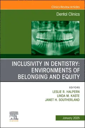 Halpern / Southerland / Kaste |  Inclusivity in Dentistry: Environments of Belonging and Equity, an Issue of Dental Clinics of North America | Buch |  Sack Fachmedien