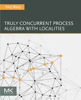 Wang |  Truly Concurrent Process Algebra With Localities | eBook | Sack Fachmedien