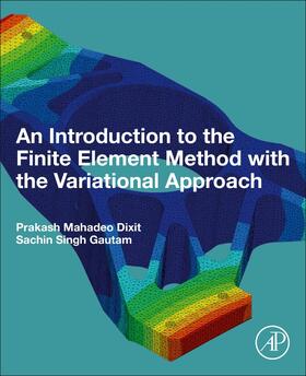 Dixit / Gautam |  An Introduction to the Finite Element Method with the Variational Approach | Buch |  Sack Fachmedien