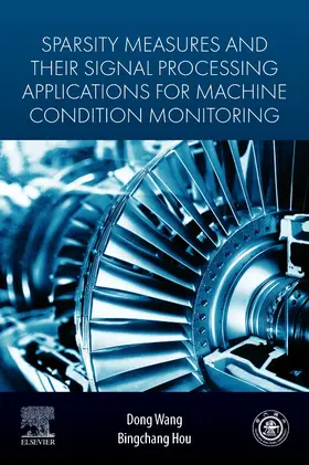 Wang / Hou | Sparsity Measures and Their Signal Processing Applications for Machine Condition Monitoring | Buch | 978-0-443-33486-3 | sack.de