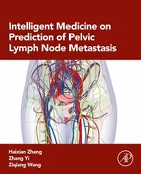 Zhang / Yi / Wang |  Intelligent Medicine on Prediction of Pelvic Lymph Node Metastasis | eBook | Sack Fachmedien