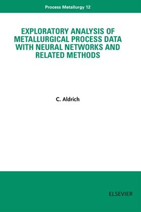Aldrich | Exploratory Analysis of Metallurgical Process Data with Neural Networks and Related Methods | Buch | 978-0-444-50312-1 | sack.de