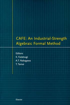  CAFE: An Industrial-Strength Algebraic Formal Method | Buch |  Sack Fachmedien