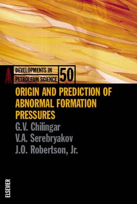 Chilingar / Serebryakov / Robertson |  Origin and Prediction of Abnormal Formation Pressures | Buch |  Sack Fachmedien