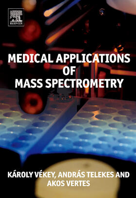Vekey / Telekes / Vertes |  Medical Applications of Mass Spectrometry | Buch |  Sack Fachmedien