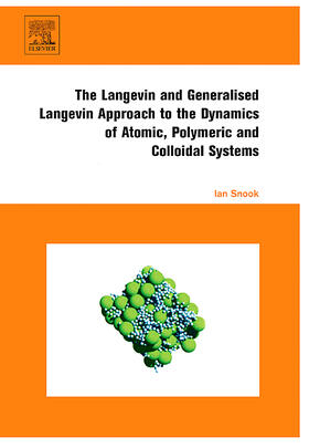 Snook |  The Langevin and Generalised Langevin Approach to the Dynamics of Atomic, Polymeric and Colloidal Systems | Buch |  Sack Fachmedien