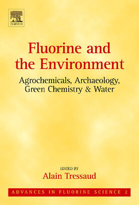 Tressaud |  Fluorine and the Environment: Agrochemicals, Archaeology, Green Chemistry and Water | Buch |  Sack Fachmedien