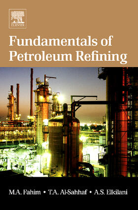 Fahim / Al-Sahhaf / Elkilani |  Fundamentals of Petroleum Refining | Buch |  Sack Fachmedien