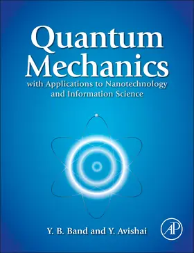 Band / Avishai | Quantum Mechanics with Applications to Nanotechnology and Information Science | Buch | 978-0-444-53786-7 | sack.de