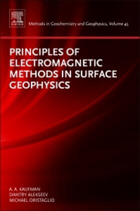 Kaufman / Alekseev / Oristaglio |  Principles of Electromagnetic Methods in Surface Geophysics | Buch |  Sack Fachmedien