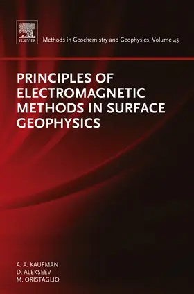 Kaufman / Alekseev / Oristaglio |  Principles of Electromagnetic Methods in Surface Geophysics | eBook | Sack Fachmedien