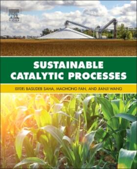 Saha / Fan / Wang |  Sustainable Catalytic Processes | Buch |  Sack Fachmedien