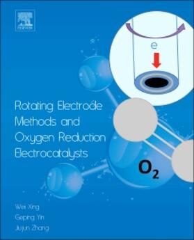 Xing / Yin / Zhang |  Rotating Electrode Methods and Oxygen Reduction Electrocatal | Buch |  Sack Fachmedien