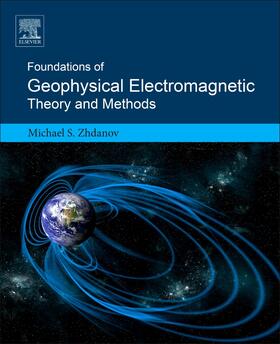 Zhdanov |  Foundations of Geophysical Electromagnetic Theory and Methods | Buch |  Sack Fachmedien