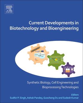 Singh / Pandey / Du |  Current Developments in Biotechnology and Bioengineering: Synthetic Biology, Cell Engineering and Bioprocessing Technologies | Buch |  Sack Fachmedien