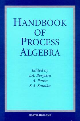 Bergstra / Ponse / Smolka |  Handbook of Process Algebra | Buch |  Sack Fachmedien