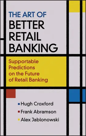 Croxford / Abramson / Jablonowski |  Art of Better Retail Banking | Buch |  Sack Fachmedien