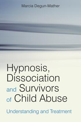 Degun-Mather |  Hypnosis, Dissociation and Survivors of Child Abuse | Buch |  Sack Fachmedien