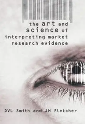 Smith / Fletcher |  The Art and Science of Interpreting Market Research Evidence | eBook | Sack Fachmedien