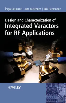 Gutierrez / Meléndez / Hernández |  Design and Characterization of Integrated Varactors for RF Applications | Buch |  Sack Fachmedien