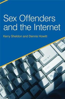Howitt / Sheldon |  Sex Offenders and the Internet | Buch |  Sack Fachmedien