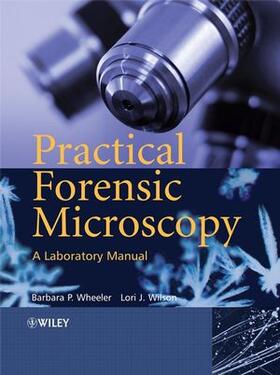 Wheeler / Wilson |  Practical Forensic Microscopy | Buch |  Sack Fachmedien