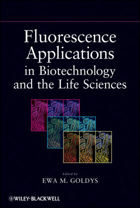 Goldys |  Fluorescence Applications in Biotechnology and Life Sciences | Buch |  Sack Fachmedien