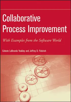 Yeakley / Fiebrich |  Collaborative Process Improvement | Buch |  Sack Fachmedien