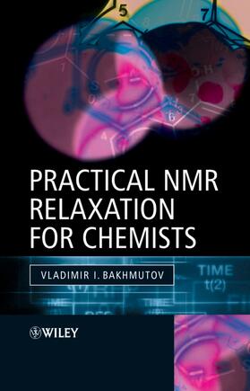 Bakhmutov |  Practical NMR Relaxation for Chemists | Buch |  Sack Fachmedien