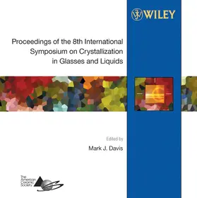 Davis |  Proceedings of the 8th International Symposium on Crystallization in Glasses and Liquids | Sonstiges |  Sack Fachmedien