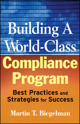 Biegelman |  Building a World-Class Compliance Program | Buch |  Sack Fachmedien