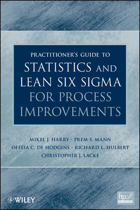 Harry / Mann / De Hodgins |  Practitioner's Guide to Statistics and Lean Six SIGMA for Process Improvements | Buch |  Sack Fachmedien