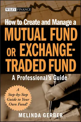 Gerber |  How to Create and Manage a Mutual Fund or Exchange-Traded Fund | Buch |  Sack Fachmedien