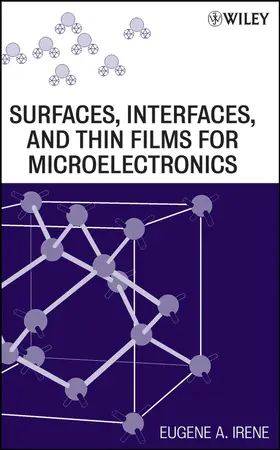 Irene |  Surfaces, Interfaces, and Films for Microelectronics | Buch |  Sack Fachmedien