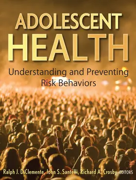 DiClemente / Santelli / Crosby |  Adolescent Health | Buch |  Sack Fachmedien