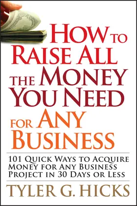 Hicks |  How to Raise All the Money You Need for Any Business | Buch |  Sack Fachmedien