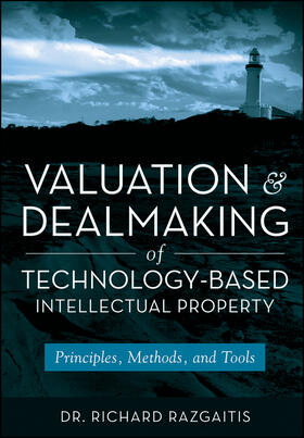 Razgaitis |  Valuation and Dealmaking of Technology-Based Intellectual Property | Buch |  Sack Fachmedien