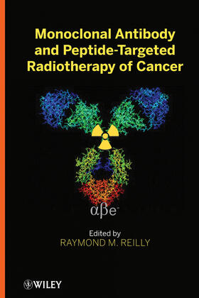 Reilly |  Monoclonal Antibody and Peptide-Targeted Radiotherapy of Cancer | Buch |  Sack Fachmedien