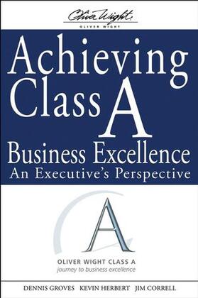 Groves / Herbert / Correll |  Achieving Class a Business Excellence | Buch |  Sack Fachmedien