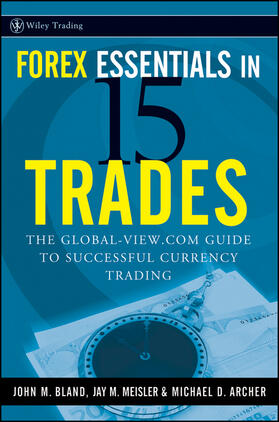 Bland / Meisler / Archer |  Forex Essentials in 15 Trades | Buch |  Sack Fachmedien