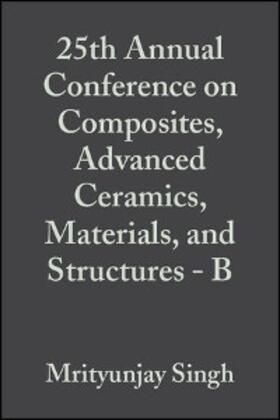 Singh / Jessen |  25th Annual Conference on Composites, Advanced Ceramics, Materials, and Structures - B, Volume 22, Issue 4 | eBook | Sack Fachmedien