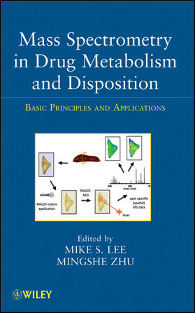 Lee / Zhu |  Mass Spectrometry in Drug Metabolism and Disposition | Buch |  Sack Fachmedien