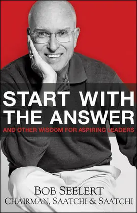 Seelert |  Start with the Answer: And Other Wisdom for Aspiring Leaders | Buch |  Sack Fachmedien