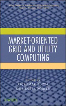 Buyya / Bubendorfer |  Market-Oriented Grid and Utility Computing | eBook | Sack Fachmedien